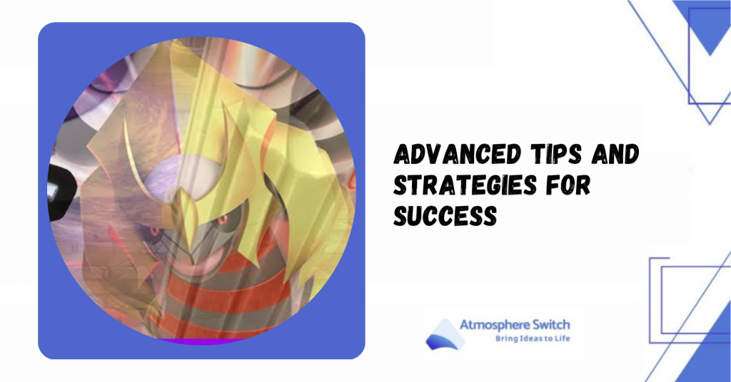 Advanced Tips and Strategies for Success