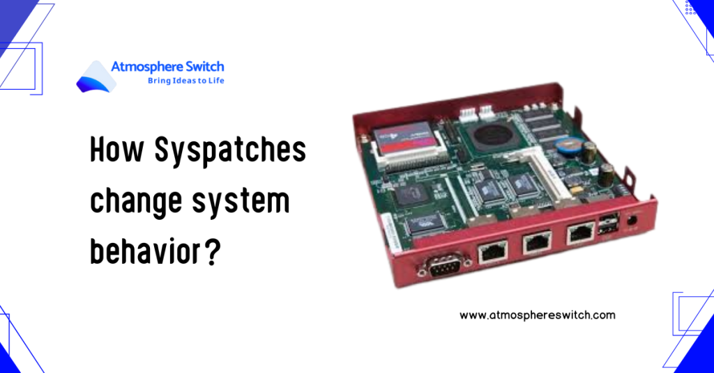 How Syspatches change system behavior