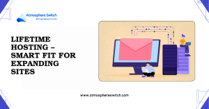 Lifetime Hosting – Smart Fit for Expanding Sites