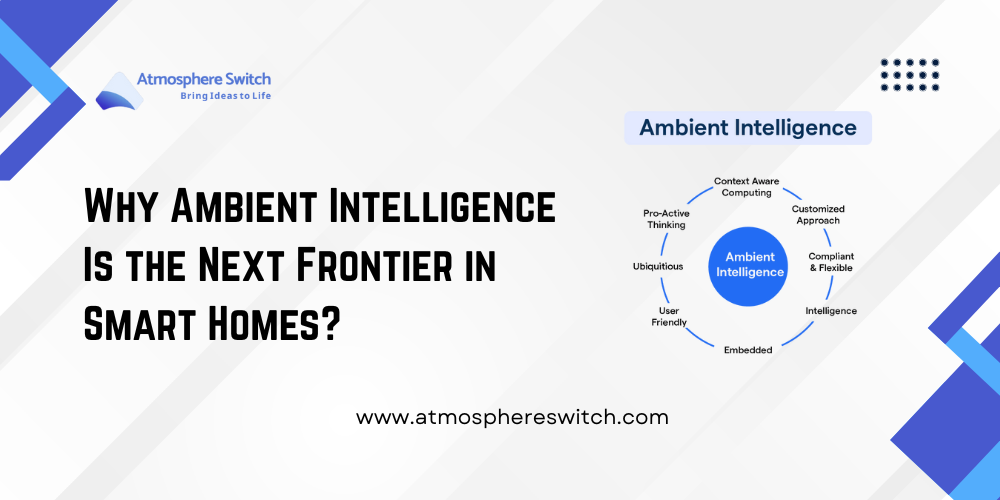 Ambient Intelligence Is the Next Frontier in Smart Homes