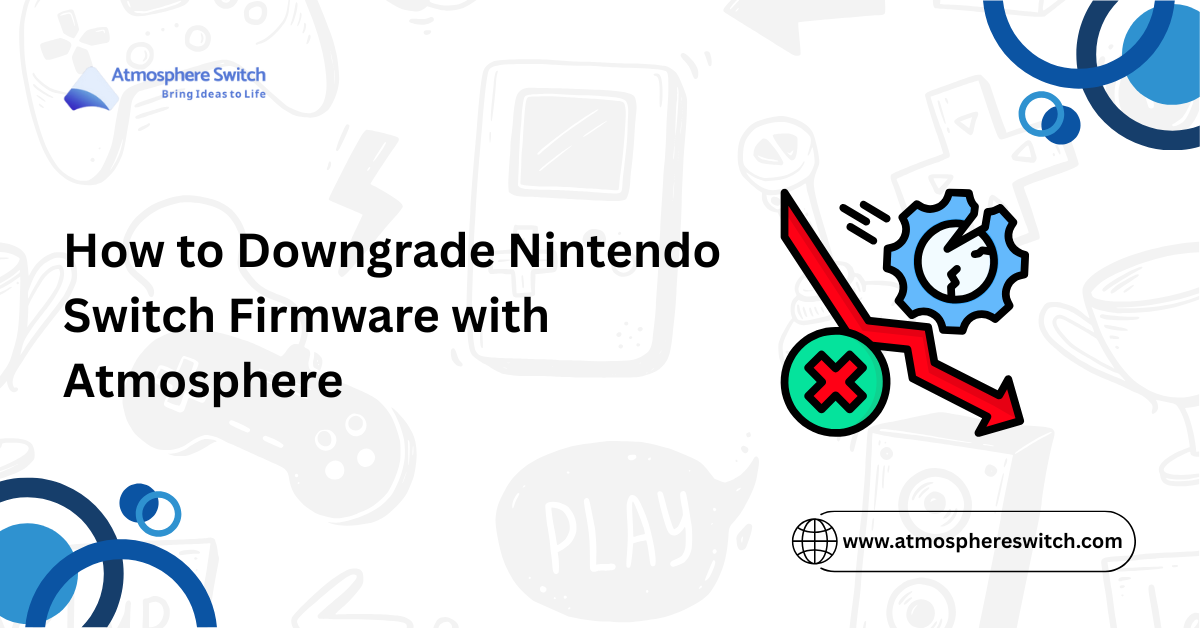 How to Downgrade Nintendo Switch Firmware with Atmosphere