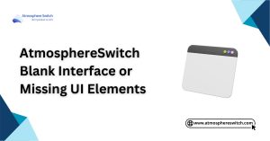 AtmosphereSwitch Blank Interface or Missing UI Elements