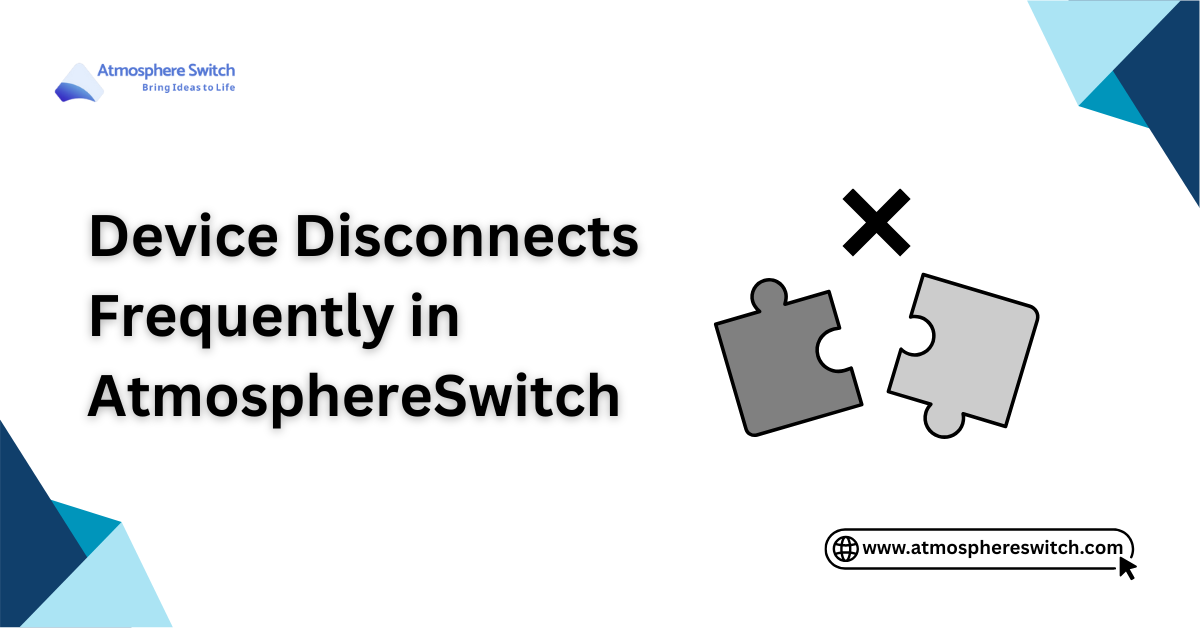 Device Disconnects Frequently in AtmosphereSwitch