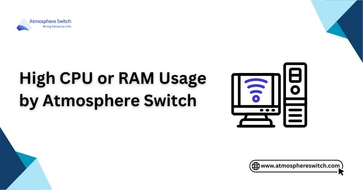 High CPU or RAM Usage by Atmosphere Switch