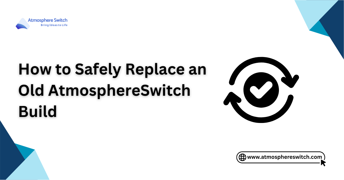 How to Safely Replace an Old AtmosphereSwitch Build