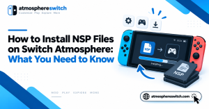 How to Install NSP Files on Switch Atmosphere: What You Need to Know